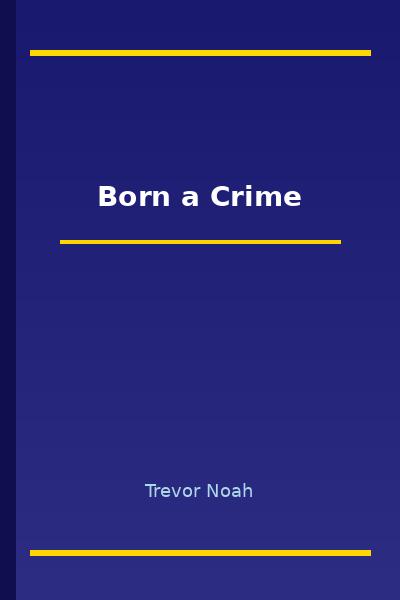 Born a Crime by Trevor Noah