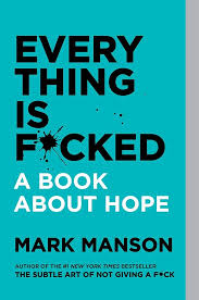 Everything Is F*cked by Mark Manson
